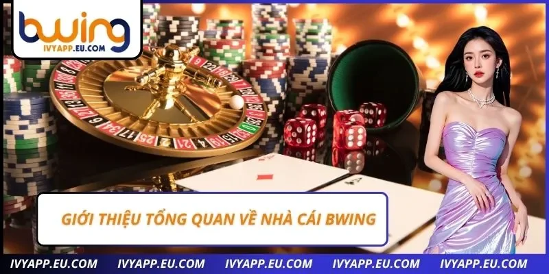 Giới thiệu tổng quan về nhà cái Bwing