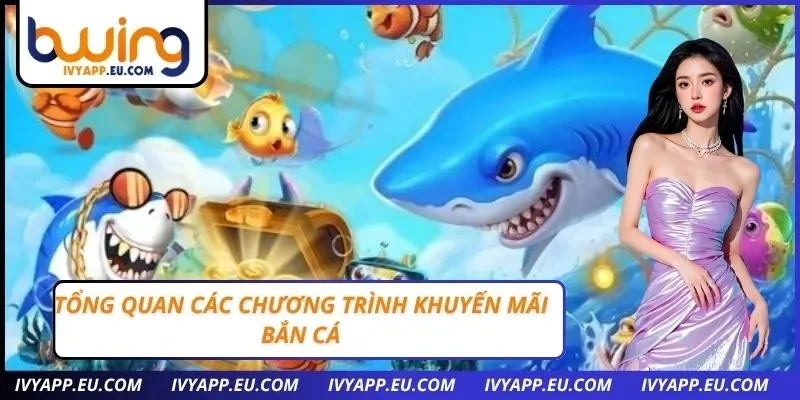 Tổng quan các chương trình khuyến mãi bắn cá