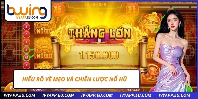 Hiểu rõ về mẹo và chiến lược nổ hũ