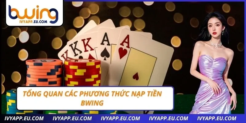 Tổng quan các phương thức nạp tiền Bwing