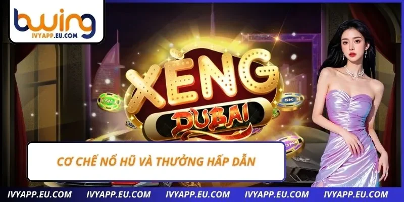 Cơ chế nổ hũ và thưởng hấp dẫn