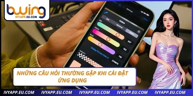 Những câu hỏi thường gặp khi cài đặt ứng dụng