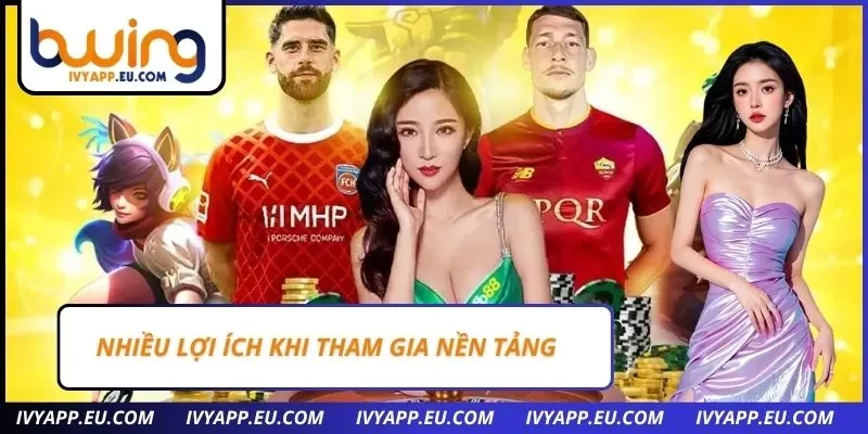 Nhiều lợi ích khi tham gia nền tảng