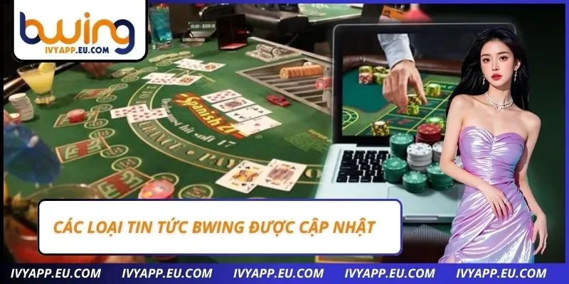 Các loại tin tức Bwing được cập nhật