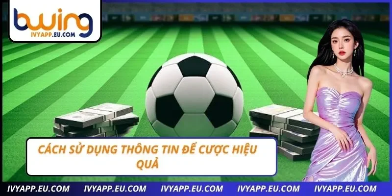 Cách sử dụng thông tin để cược hiệu quả