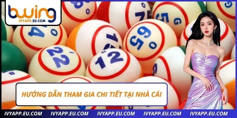 Hướng dẫn tham gia chi tiết tại nhà cái